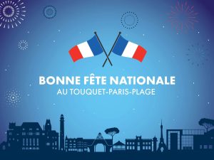 Joyeuse Fête Nationale au Touquet-Paris-Plage...
